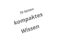 70 Seiten kompaktes Wissen