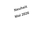 Neuheit Mai 2026