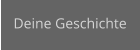 Deine Geschichte