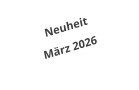 Neuheit März 2026