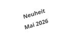 Neuheit Mai 2026