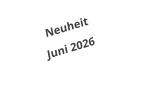 Neuheit Juni 2026