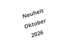 Neuheit Oktober 2026