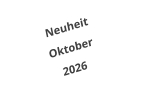 Neuheit Oktober 2026